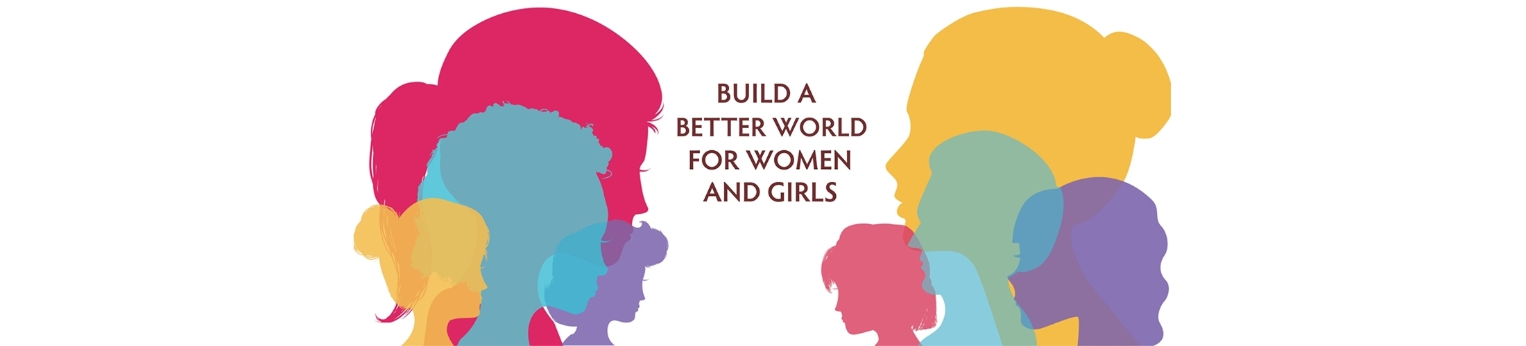 Build a better world for women and girls